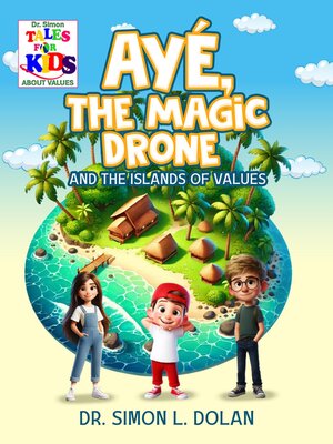 cover image of AYÉ, the Magic Drone and the Islands of Values